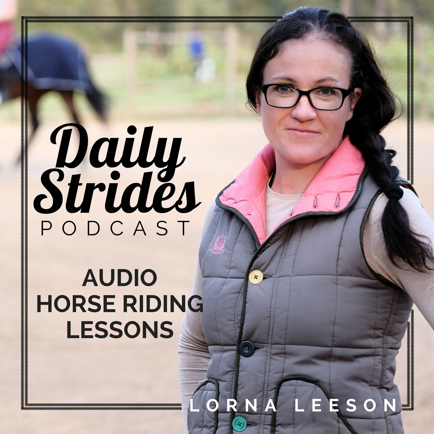 Daily Strides | Audio Horse Riding Lessons for Equestrians | Your Time; Your Arena; Your Horse | Horseback Riding Podcast cover