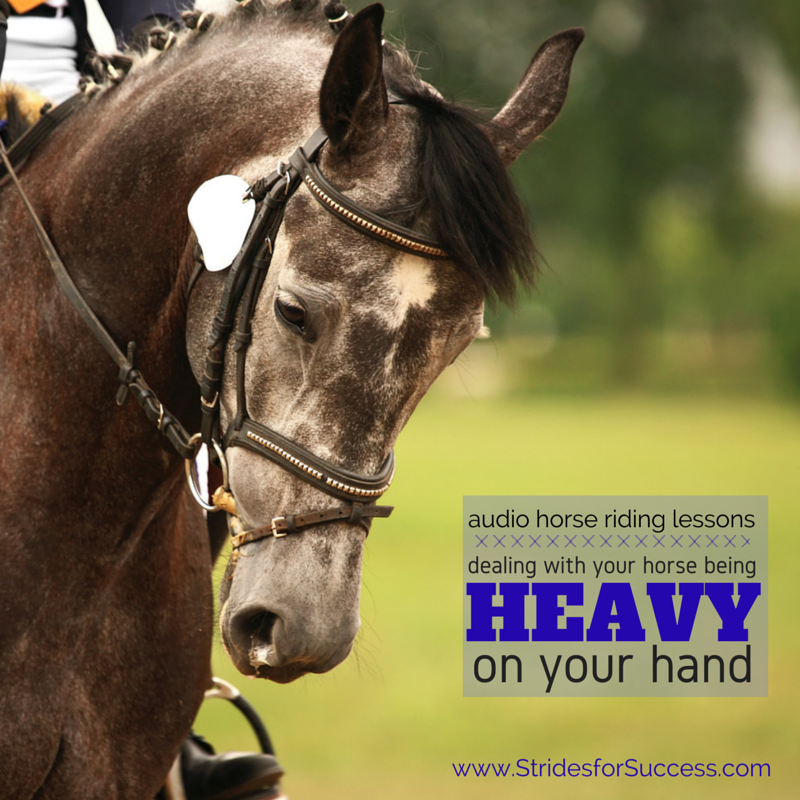 Dealing with your horse being heavy on your hand