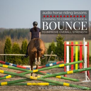 Riding over a bounce to build strenght