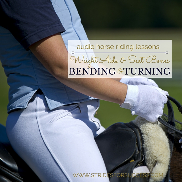 Bending and Turning Your Horse Using Your Weight Aids and Seat Bones