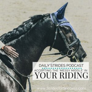 Accepting the Messy Middle in Your Horse Riding