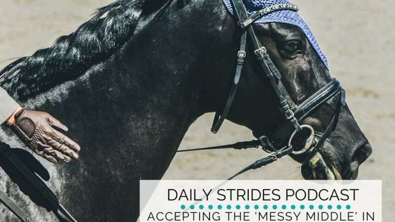 Accepting the ‘Messy Middle’ in Your Horse Riding