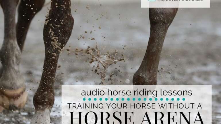 Training Your Horse without a Horse Arena or Flat Riding Space