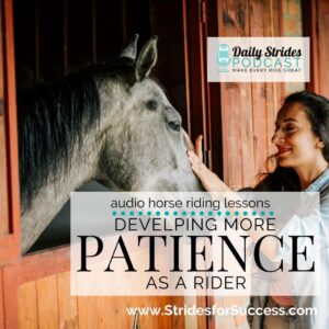 1275 - Developing More Patience as a Rider
