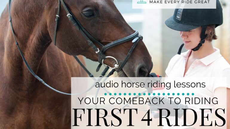 Your Comeback to Riding; The First 4 Rides…
