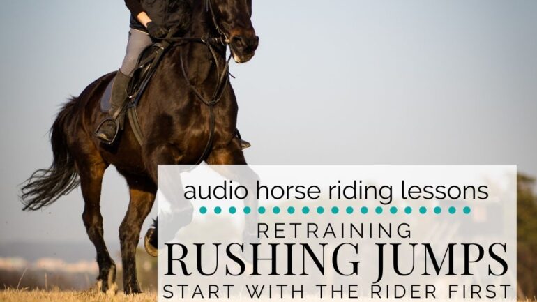 Retraining Rushing Jumps; Working on the Rider First