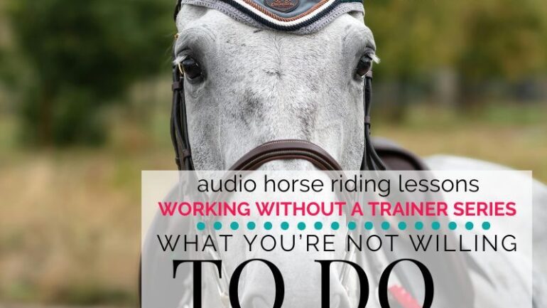 What You’re Not Willing to Do in Order to Improve Your Riding