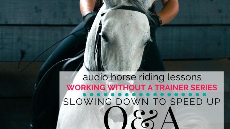 Going Slow to Speed Up – Your Riding Questions Answered